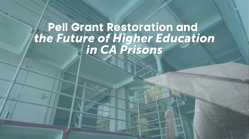 Pell Grant Restoration and the Future of Higher Education in CA Prisons