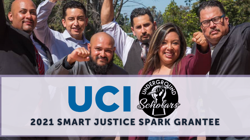 Smart Justice Spark Grantee Underground Scholars at UC Irvine