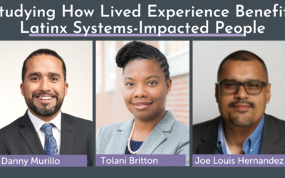 Studying How Lived Experience Benefits Latinx Systems-Impacted People