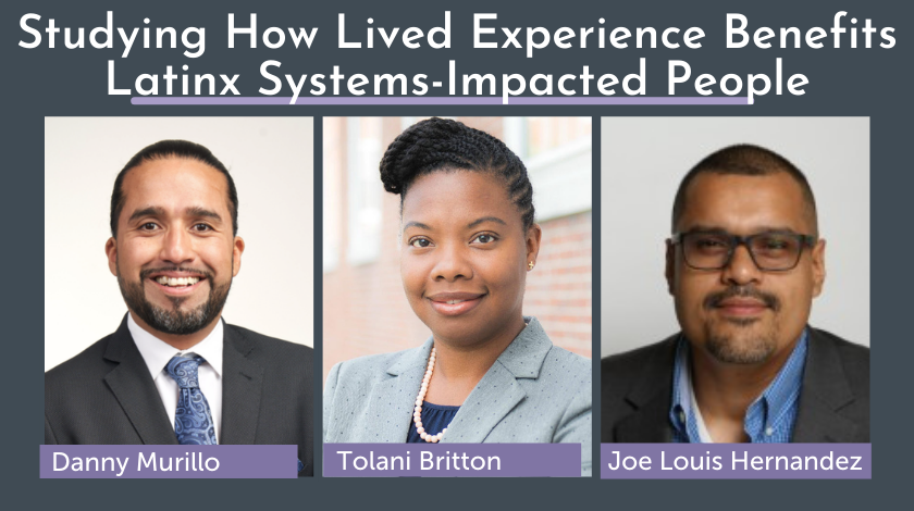 Studying How Lived Experience Benefits Latinx Systems-Impacted People: Hustle in Higher Education
