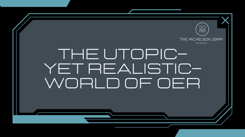 Live Long and Prosper in the Utopic–Yet Realistic–World of Open Educational Resources
