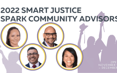 Get to Know the 2022 Smart Justice Spark Community Advisors Who Will Guide Our Work